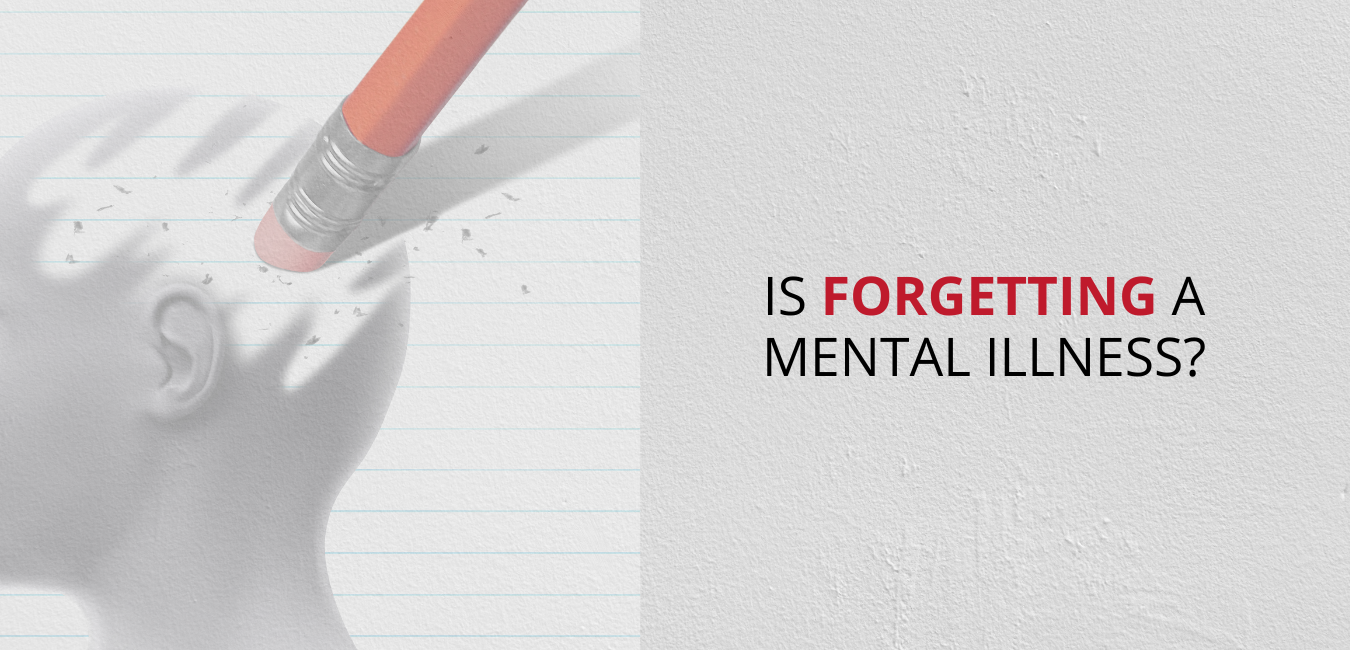Is Forgetting A Mental Illness 